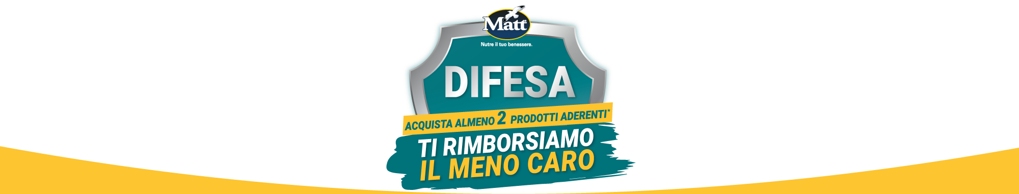 Immagine desktop: Matt, nutre il tuo benessere, difesa acquista almeno 2 prodotti aderenti*, ti rimborsiamo il meno caro.